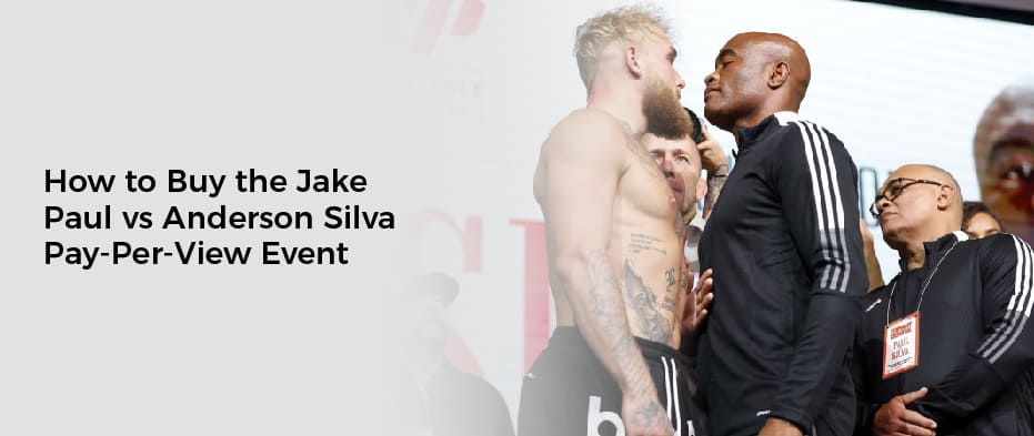 How to Buy the Jake Paul vs Anderson Silva Pay-Per-View Event