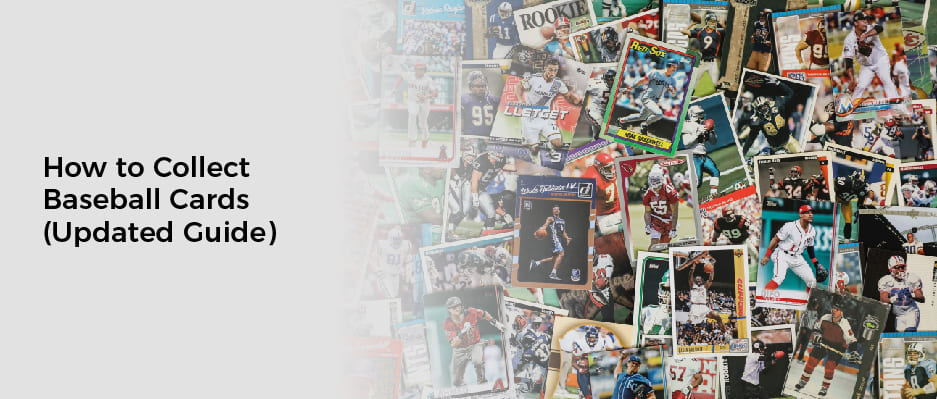 How to Collect Baseball Cards (Updated Guide)