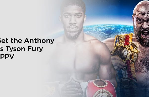 How to Get the Anthony Joshua Vs Tyson Fury Fight on PPV