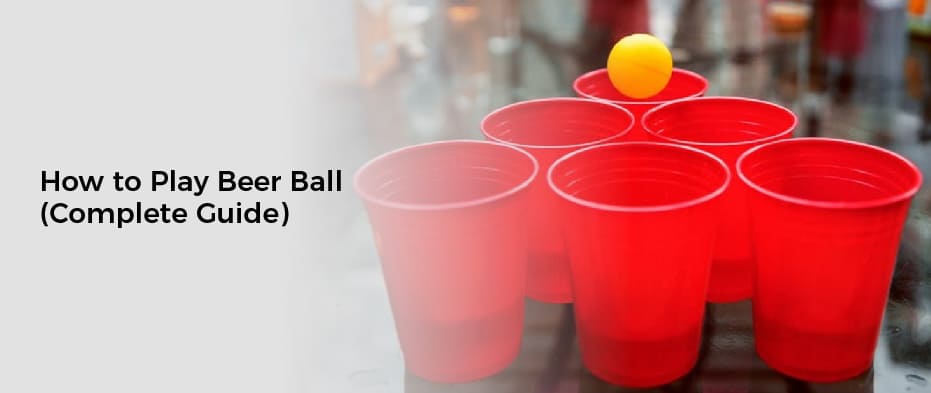 How to Play Beer Ball (Complete Guide)