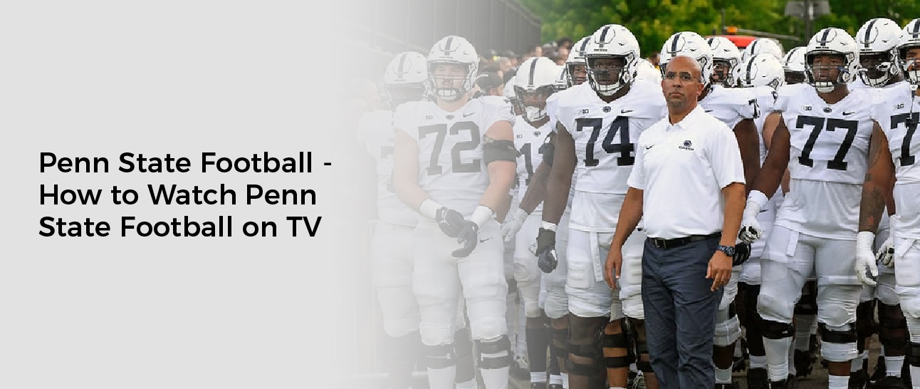 Penn State Football - How to Watch Penn State Football on TV